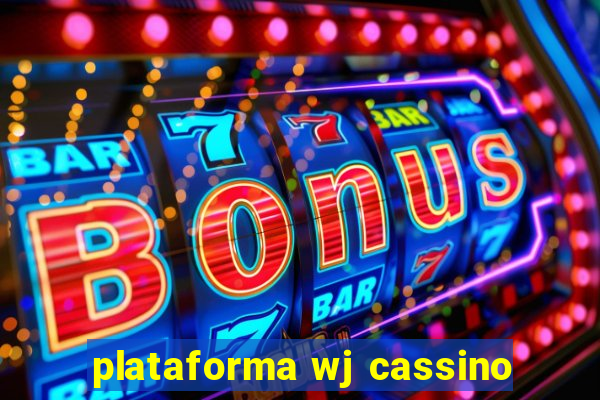 plataforma wj cassino